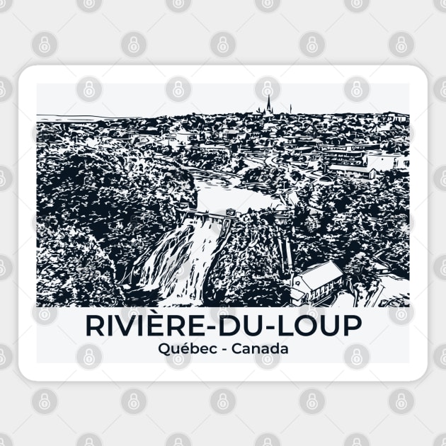 Rivière-du-Loup - Québec Magnet by Lakeric